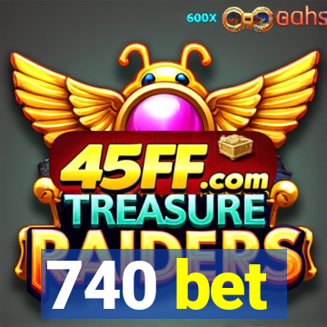 740 bet